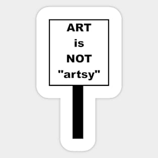 Art is not artsy Sticker
